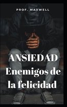 ANSIEDAD Enemigos de la felicidad