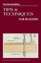 Fine Homebuilding Tips and Techniques for Builders