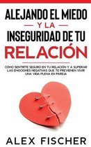 Alejando el Miedo y la Inseguridad de tu Relacion