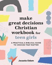 Make Great Decisions Christian Workbook for Teen Girls