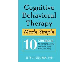 Omslag van Cognitive Behavioral Therapy Made Simple: 10 Strategies for Managing Anxiety, Depression, Anger, Panic, and Worry