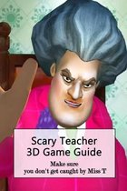 Scary Teacher 3D Game Guide: Make sure you don't get caught by Miss T