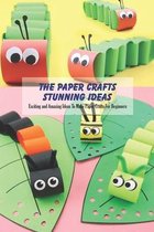 The Paper Crafts Stunning Ideas