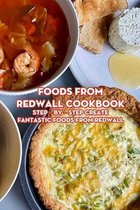 Foods from Redwall Cookbook: Step - by - Step Create Fantastic Foods from Redwall
