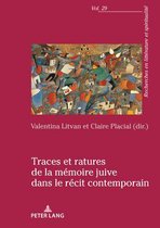 Recherches En Littérature Et Spiritualité- Traces Et Ratures de la Mémoire Juive Dans Le Récit Contemporain