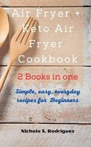 Air Fryer +Keto Air Fryer Cookbook: 2 Books in one