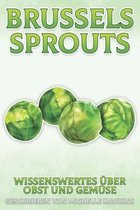 Wissenswertes Über Obst Und Gemüse- Brussels Sprouts