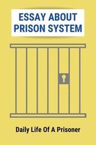 Essay About Prison System: Daily Life Of A Prisoner