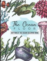 The Ocean Floor - Bottom of the Ocean Coloring Book