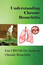 Understanding Chronic Bronchitis: Use CBD Oil For Acute & Chronic Bronchitis