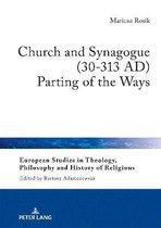 European Studies in Theology, Philosophy and History of Religions- Church and Synagogue (30-313 AD)