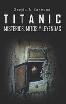 TITANIC - Misterios, Mitos y Leyendas
