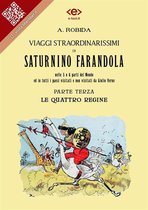 Liber Liber - Viaggi straordinarissimi di Saturnino Farandola. Parte terza. Le quattro regine.
