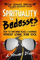 Spirituality for Badasses 1 - Spirituality for Badasses