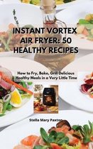 Instant Vortex Air Fryer 50 Healthy Recipes