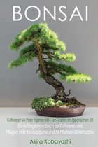 BONSAI - Kultivieren Sie Ihren Eigenen Mini-Zen-Garten Im Japanischen Stil