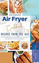 The Complete Air Fryer Cookbook: Recipes From The Sea