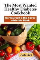 The Most Wanted Healthy Diabetes Cookbook