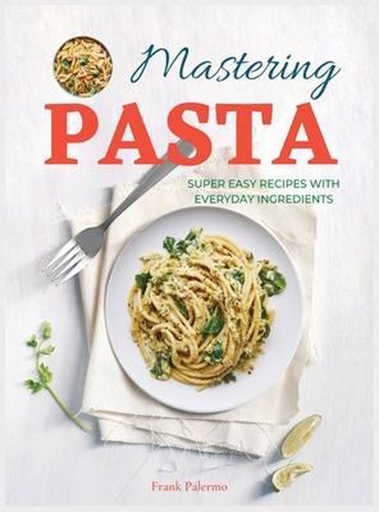 Mastering Pasta, Frank Palermo | 9781803210896 | Boeken 