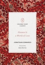 Heaven Is a World of Love A World of Love Crossway Short Classics