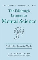 The Edinburgh Lectures on Mental Science: And Other Essential Works