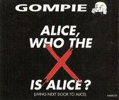 Gompie alice, who the fuck is alice (living next door to Alice) cd-single