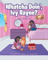 Whatcha Doin', Ivy Rayne?