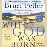 Where God Was Born: A Journey by Land to the Roots of Religion