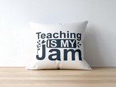 Sierkussen - Kussen Teaching Is My Jam | Juf Bedankt Cadeau | Meester Bedankt Cadeau | Leerkracht Bedankt Cadeau | Einde Schooljaar Bedankt Cadeau