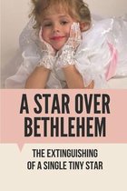 A Star Over Bethlehem: The Extinguishing Of A Single Tiny Star