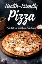 Health-Friendly Pizza: Paleo Diet And The Delicious Pizza Recipes