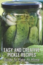 Easy And Creative Pickle Recipes: Guide To Make At Home