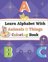Learn Alphabet With Animals and Things Coloring Book