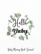 Hello Baby ! Baby Memory Book Journal