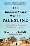 The Hundred Years' War on Palestine A History of Settler Colonialism and Resistance, 19172017