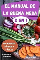 El Manual de la Buena Mesa 2 En 1 100 Mordidos Rapidos Y Faciles