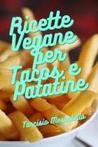 Ricette Vegane per Tacos e Patatine