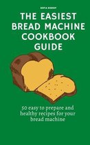 The Easiest Bread Machine Cookbook Guide