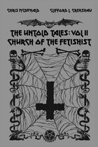 The Untold Tales of the Church of the Fetishist: The Untold Tales