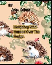 Hedgehog Who Hopped Over The Hedge.