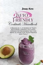 Keto Friendly Cocktails Handbook: 2 Books in 1
