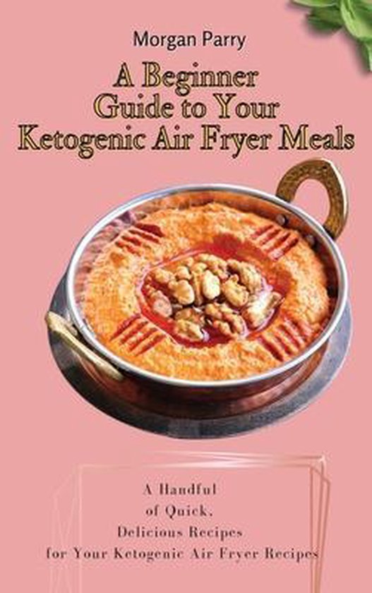A Beginner Guide to Your Ketogenic Air Fryer Meals - cover