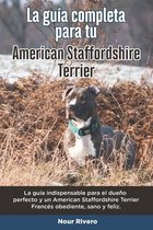 La Guía Completa Para Tu American Staffordshire Terrier