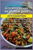 Libro de cocina de la dieta basada en plantas para principiantes