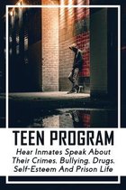 Teen Program: Hear Inmates Speak About Their Crimes, Bullying, Drugs, Self-esteem And Prison Life