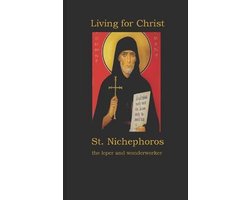 Living for Christ St. Nichephoros the Leper and wonderworker