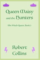 The Witch Queen- Queen Maisy & the Hunters