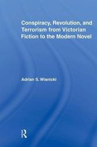 Conspiracy, Revolution, and Terrorism from Victorian Fiction to the Modern Novel