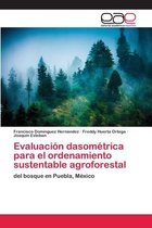 Evaluación dasométrica para el ordenamiento sustentable agroforestal