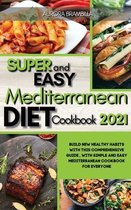 Super Easy Mediterranean Diet Cookbook 2021